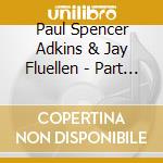 Paul Spencer Adkins & Jay Fluellen - Part Of A Painting cd