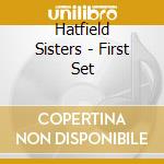 Hatfield Sisters - First Set cd