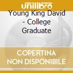 Young King David - College Graduate cd
