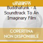 Buddhafunk - A Soundtrack To An Imaginary Film