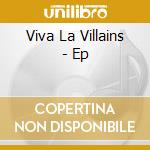 Viva La Villains - Ep cd