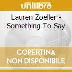 Lauren Zoeller - Something To Say cd