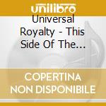 Universal Royalty - This Side Of The Sea cd musicale di Universal Royalty
