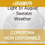 Light In August - Sweater Weather cd