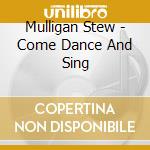 Mulligan Stew - Come Dance And Sing cd