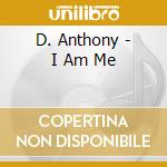 D. Anthony - I Am Me cd
