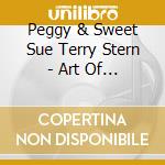 Peggy & Sweet Sue Terry Stern - Art Of The Duo cd musicale di Peggy & Sweet Sue Terry Stern