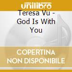 Teresa Vu - God Is With You cd