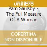 Pam Saulsby - The Full Measure Of A Woman cd