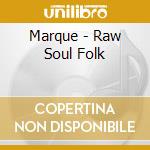 Marque - Raw Soul Folk cd