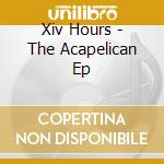 Xiv Hours - The Acapelican Ep cd