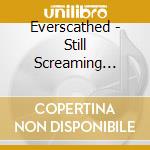 Everscathed - Still Screaming World cd