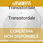 Transistordale - Transistordale cd