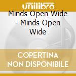 Minds Open Wide - Minds Open Wide cd musicale di Minds Open Wide