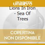 Lions In Iron - Sea Of Trees cd