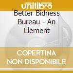 Better Bidness Bureau - An Element cd