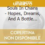 Souls In Chains - Hopes, Dreams, And A Bottle Of Pills cd