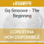 Gq-Smoove - The Beginning cd