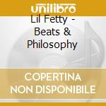Lil Fetty - Beats & Philosophy cd musicale di Lil Fetty