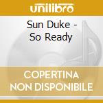 Sun Duke - So Ready