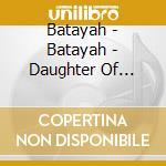 Batayah - Batayah - Daughter Of Yahweh cd musicale di Batayah