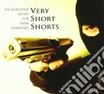 Very Short Shorts - Background Music For Bank Robberies cd