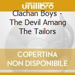Clachan Boys - The Devil Amang The Tailors cd