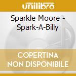 Sparkle Moore - Spark-A-Billy cd musicale di Sparkle Moore