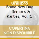 Brand New Day - Remixes & Rarities, Vol. 1 cd