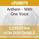 Anthem - With One Voice cd