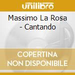 Massimo La Rosa - Cantando cd