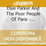 Elsie Parker And The Poor People Of Paris - Live! cd
