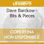 Dave Barckow - Bits & Pieces cd