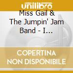 Miss Gail & The Jumpin' Jam Band - I Just Can'T Sit Here!!! cd