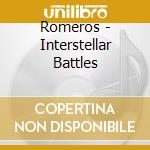 Romeros - Interstellar Battles cd musicale di Romeros