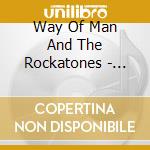Way Of Man And The Rockatones - Rockaton In The First cd musicale di Way Of Man And The Rockatones