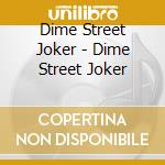 Dime Street Joker - Dime Street Joker cd