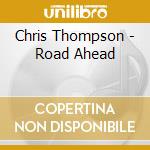 Chris Thompson - Road Ahead cd