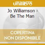 Jo Williamson - Be The Man cd