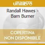 Randall Hawes - Barn Burner cd musicale di Randall Hawes