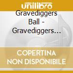 Gravediggers Ball - Gravediggers Ball cd musicale di Gravediggers Ball