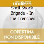 Shell Shock Brigade - In The Trenches