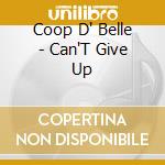 Coop D' Belle - Can'T Give Up cd