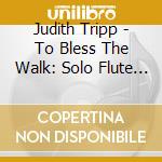 Judith Tripp - To Bless The Walk: Solo Flute On The Chartres Labyrinth cd