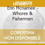 Erin Mcnamee - Whores & Fishermen cd