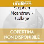 Stephen Mcandrew - Collage cd