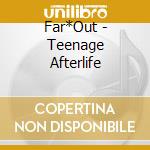 Far*Out - Teenage Afterlife cd