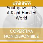 Southpaw - It'S A Right-Handed World cd