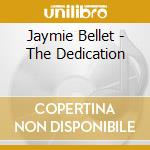 Jaymie Bellet - The Dedication cd