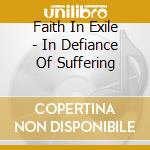 Faith In Exile - In Defiance Of Suffering